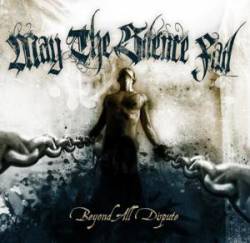 May The Silence Fail : Beyond All Dispute
